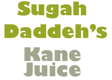Sugah Daddeh's Kane Juice